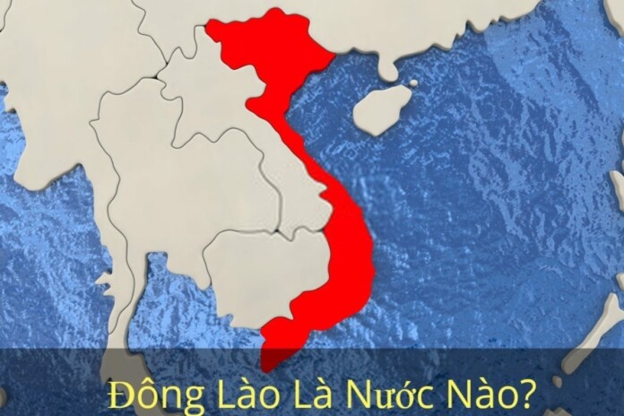 dong-lao Đông Lào là đất nước nào? Bật mí sự thật bạn chưa biết
