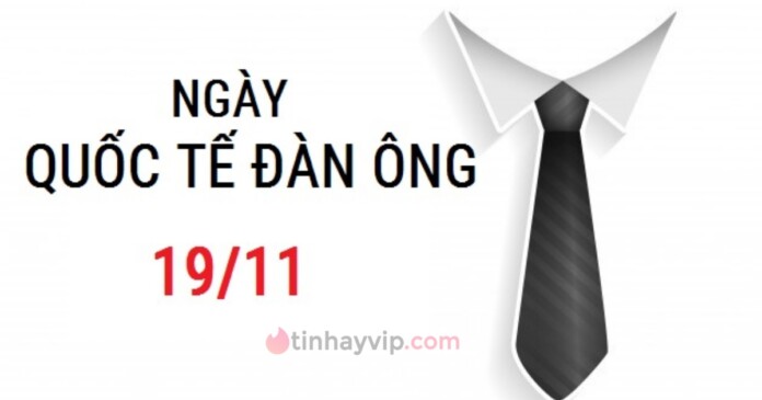 19-11-05 19/11 là ngày gì? Phải là ngày Quốc Tế Đàn Ông không?