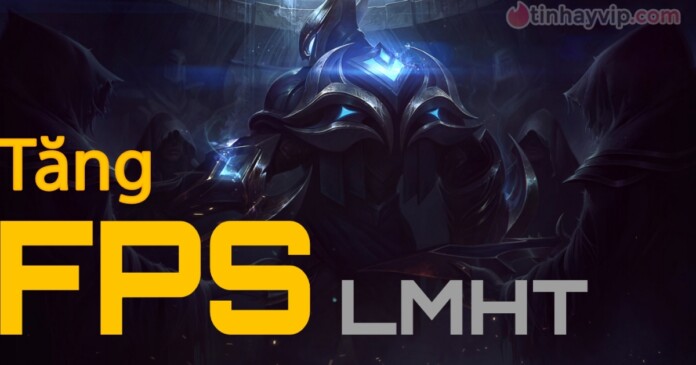 lam-sao-de-tang-fps-lol Hướng dẫn cách tăng FPS LOL đơn giản và chính xác.