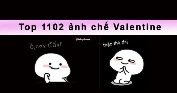 top-anh-che-valentine-cuoi-khong-nhat-duoc-mom-0 Top 1102 ảnh chế Valentine khiến bạn cười không nhặt được mồm