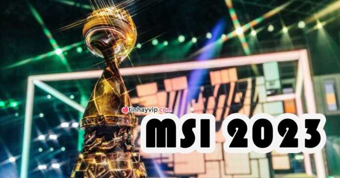 msi-2023-lich-thi-dau-ket-qua-chi-tiet-moi-nhat-0 MSI 2023: Lịch thi đấu, kết quả chi tiết mới nhất