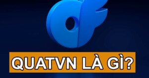 Quatvn là gì? Vì sao nhiều anh em mê Quatvn đến vậy?
