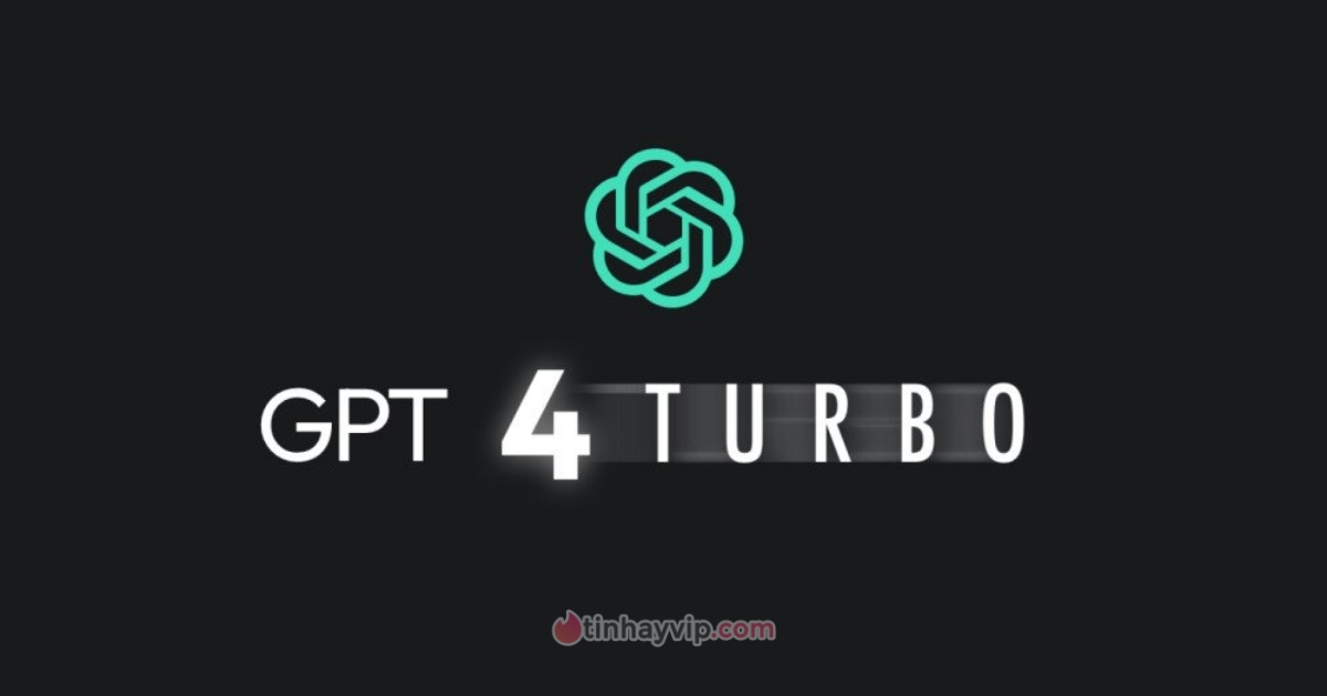 OpenAI phát hành GPT-4 Turbo hoạt động tốt hơn