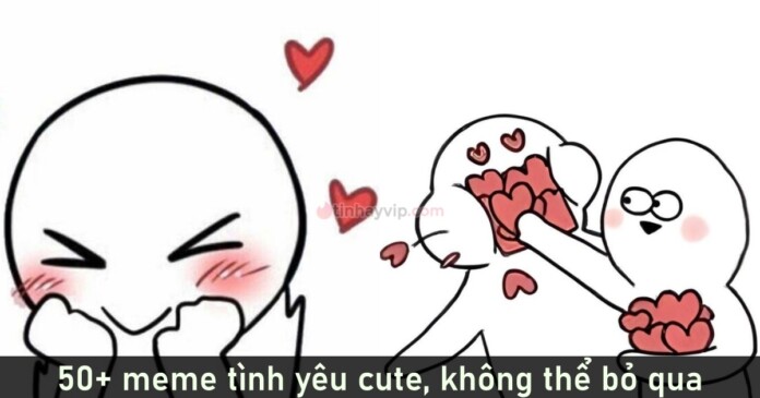 meme-tinh-yeu-51 List 50+ meme tình yêu cute, không nên bỏ qua