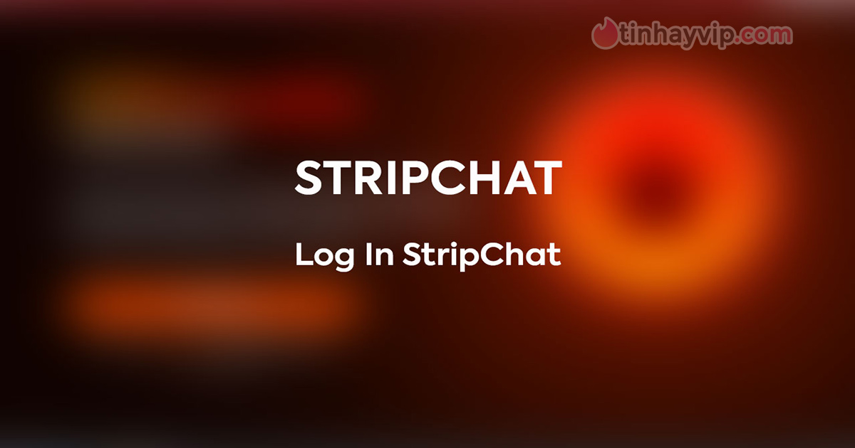 Hướng dẫn đăng ký Stripchat nhanh chóng và đơn giản nhất