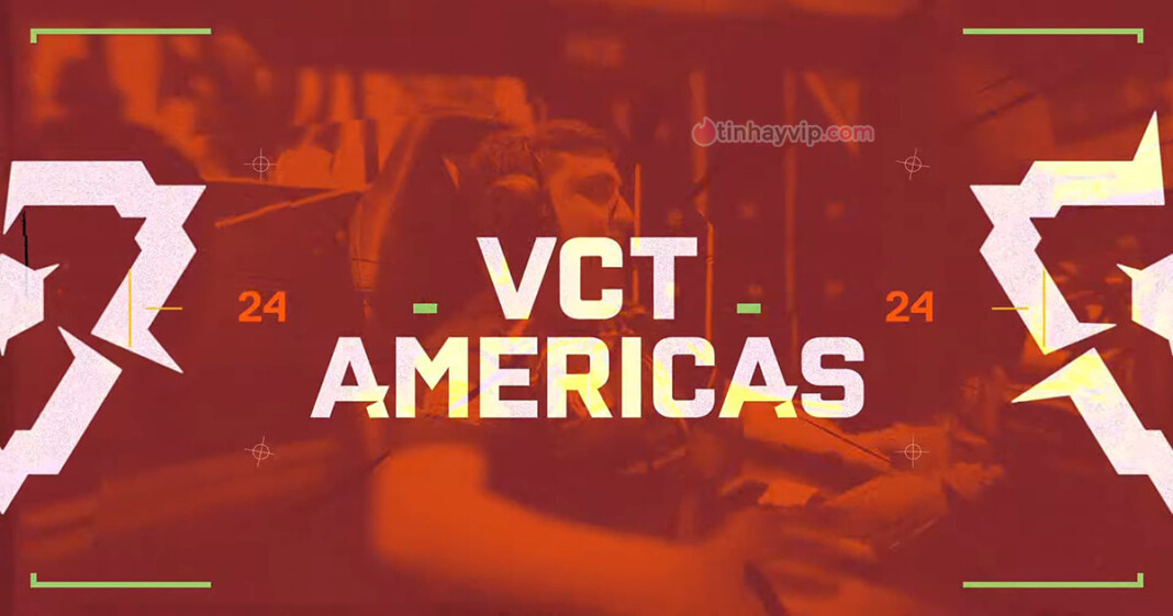 Lịch thi đấu 2024 VCT Americas Stage 2 mới nhất hôm nay