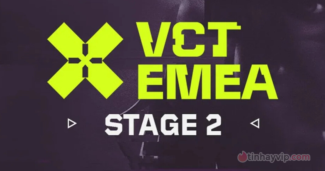 Lịch thi đấu 2024 VCT EMEA Stage 2 mới nhất hôm nay