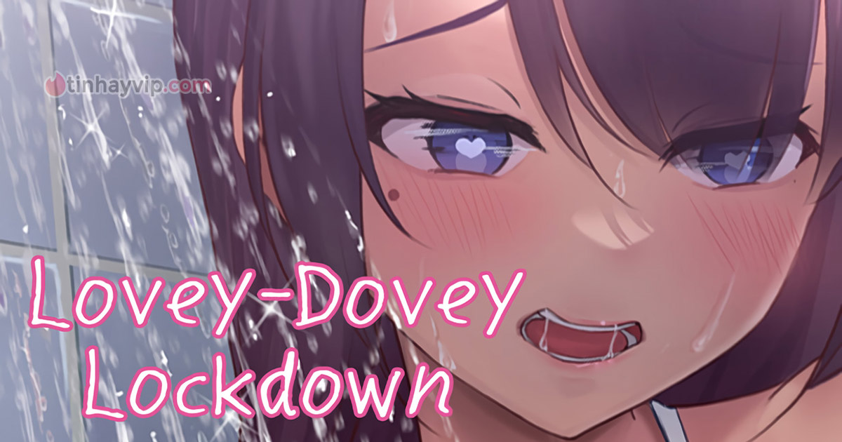 Game 18+ Việt Hóa Lovey-Dovey Lockdown - Mắc kẹt cùng gái