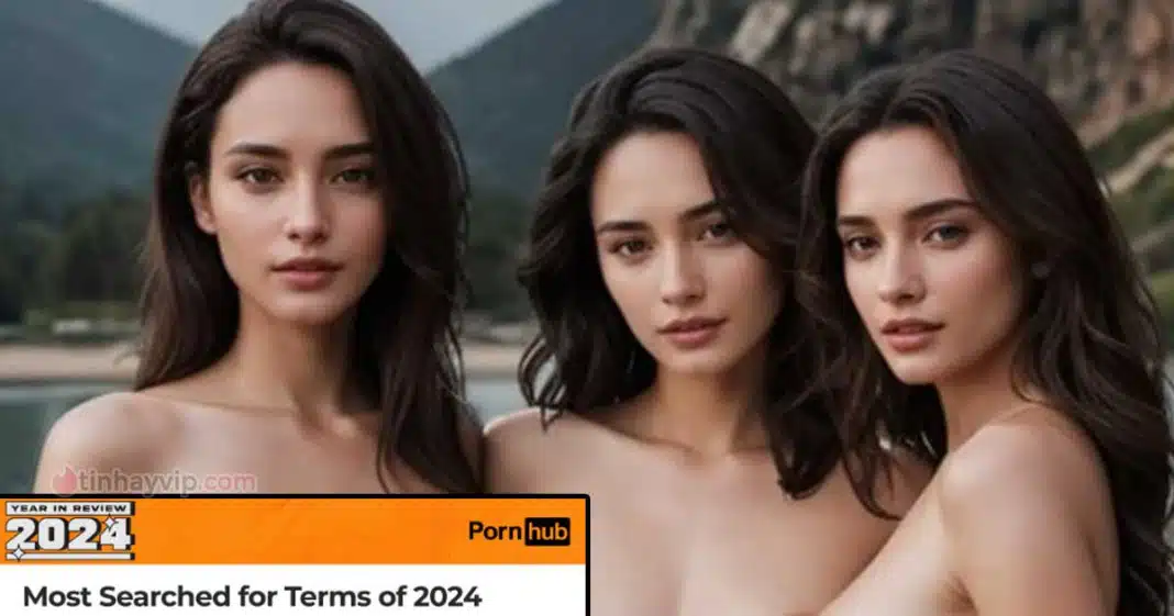 Pornhub 2024: Top 30 thuật ngữ 18+ thịnh thành nhất năm