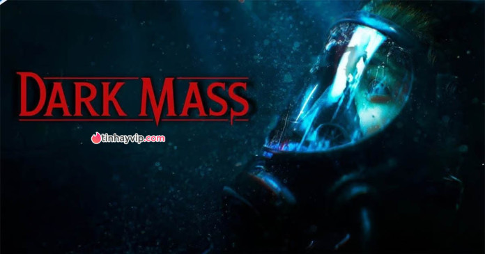 Dark Mass - Cơn ác mộng dưới đáy đại dương sâu thẳm