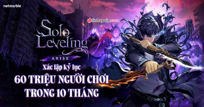 game-solo-leveling-arise-dat-60-trieu-nguoi-choi Solo Leveling: ARISE - Siêu phẩm game hành động đạt 60 triệu người chơi