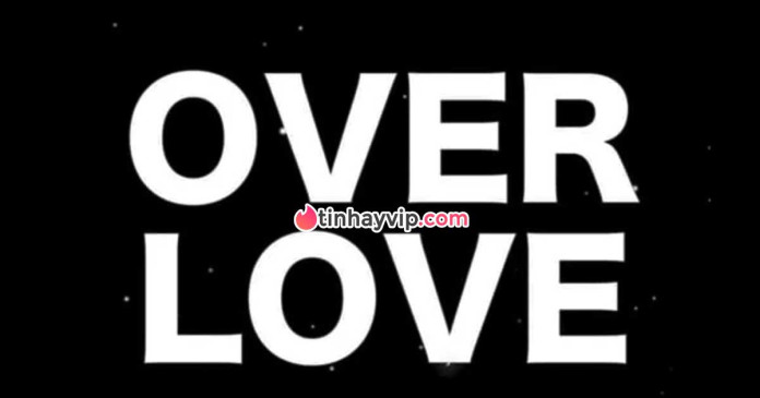 overlove-la-gi-tot-hay-xau-dau-hieu-nhan-biet-0 Overlove là gì? Tốt hay xấu? Dấu hiệu nhận biết?