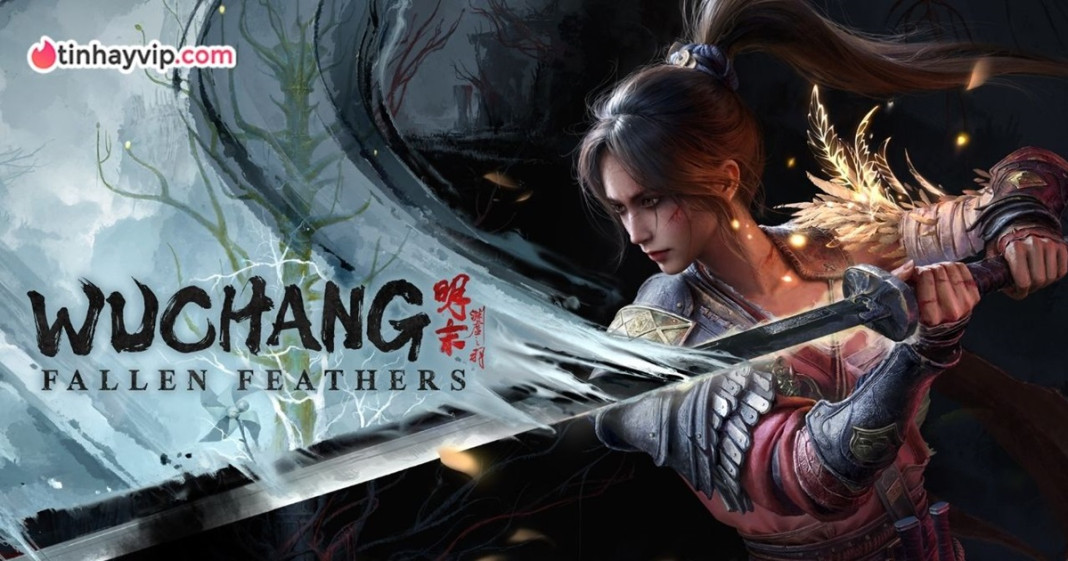 Preview game Wuchang: Fallen Feathers - Đỉnh cao dòng game soulslike, hứa hẹn là 