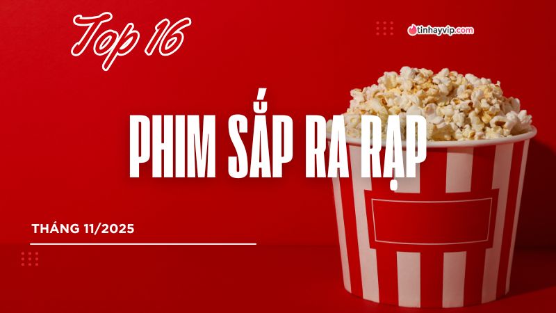 Phim sắp chiếu 11.2025 Phim sắp chiếu 11.2025