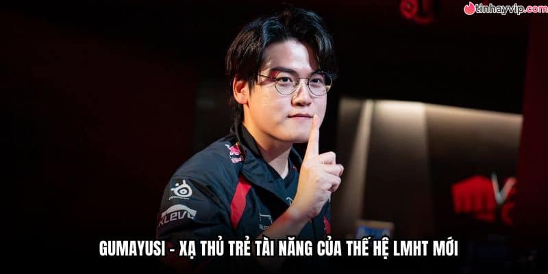 Gumayusi – xạ thủ trẻ tài năng của thế hệ LMHT mới