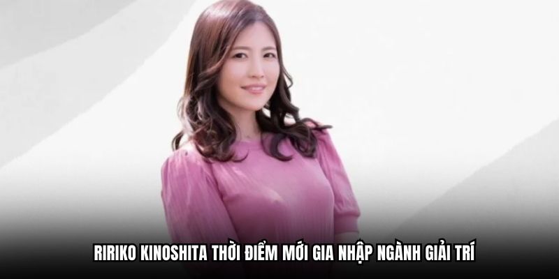Ririko Kinoshita thời điểm mới gia nhập ngành giải trí