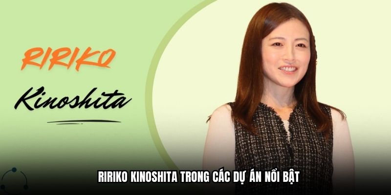 Ririko Kinoshita trong các dự án nổi bật