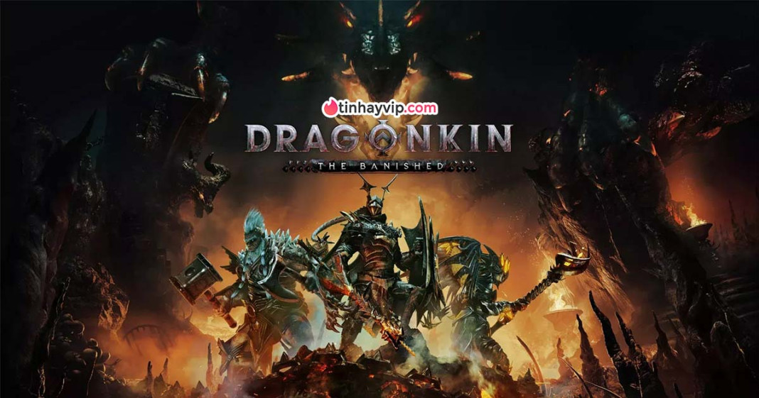 Dragonkin The Banished: Tâm điểm game nhập vai hành động