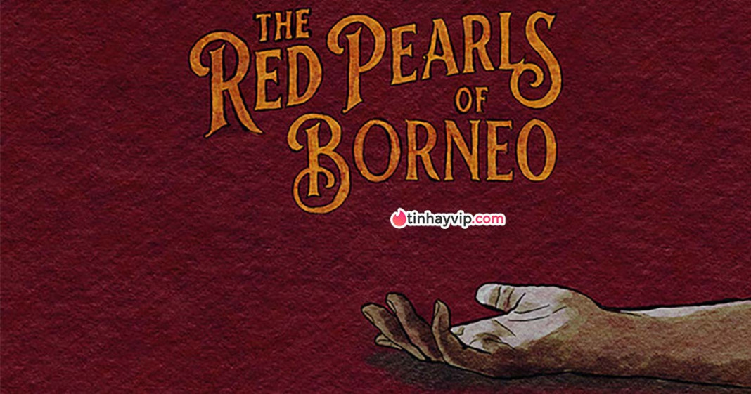 The Red Pearls of Borneo miễn phí có nhiều đánh giá tích cực