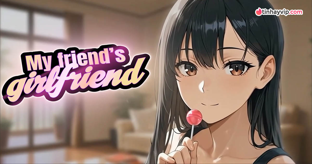 My Friends Girlfriend và câu chuyện tình cảm rắc rối