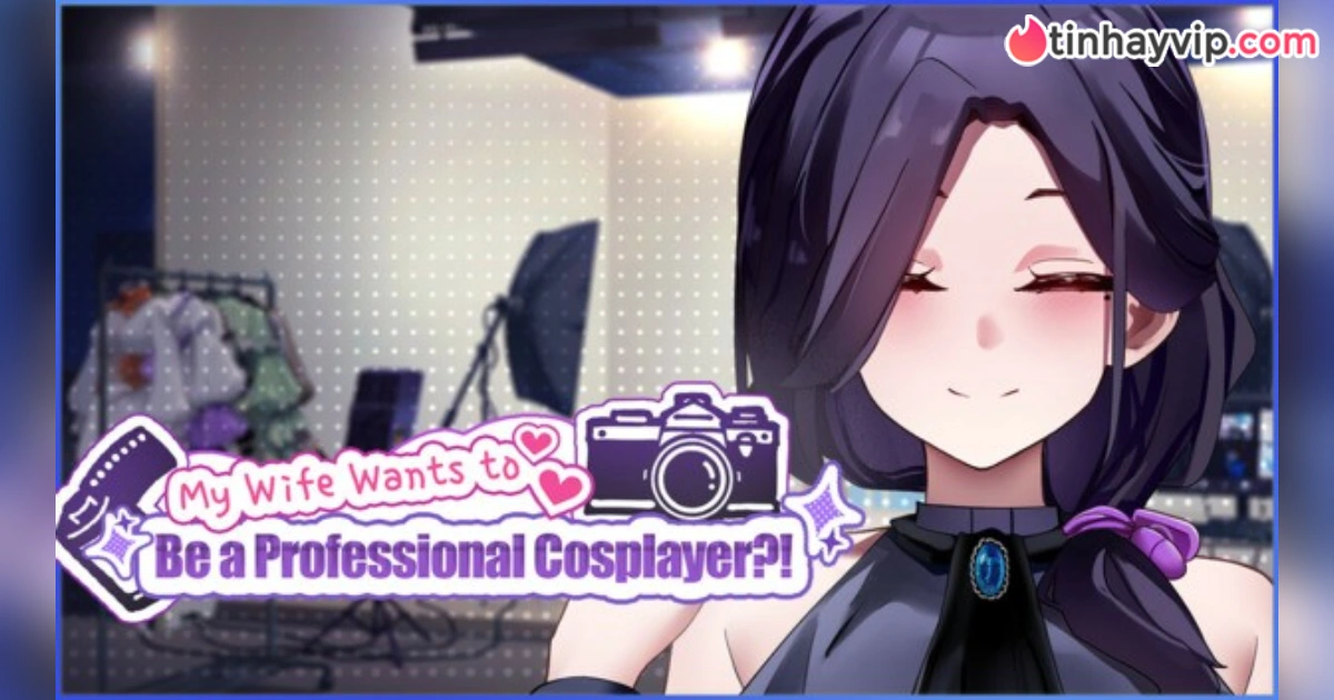 My Wife Wants to Be a Professional Cosplayer?! - Hành trình giúp vợ trở thành idol cosplay cực hấp dẫn