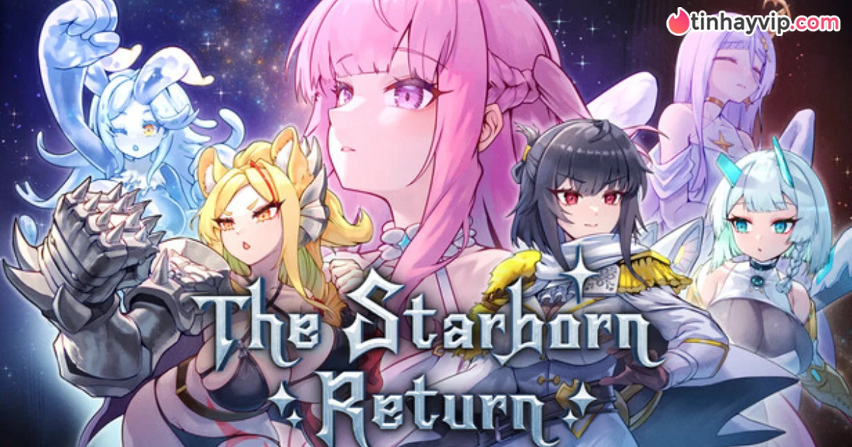 The Starborn Return - Hành trình tìm lại viên tinh thạch bị đánh cắp cùng các waifu nóng bỏng